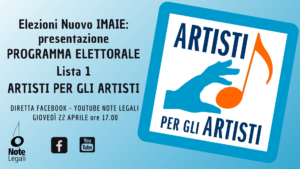 Elezioni Nuovo IMAIE: presentazione programma elettorale Lista 1 Artisti per gli Artisti @ Pagina Facebook e canale YouTube Note Legali